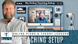 Bach To Basics Music - My Teaching Setup