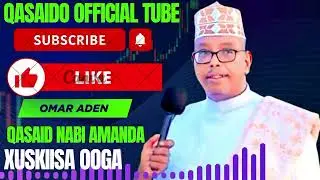 OMAR ADEN 2026 QASAID NABI AMAN XUSKIISA OOGA DHALASHADIISA DHAMMAN LOO KACO  CUMAR AADEN 2026