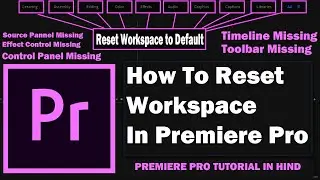 How To Reset Workspace In Premiere Pro - Reset Workspace to Default - Premiere Pro Tutorial in Hindi