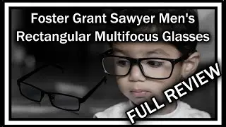 Foster Grant Sawyer Men's Rectangular Multifocus Glasses FULL REVIEW