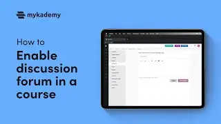 How to Add Discussion Forums to LMS Platform | Mykademy