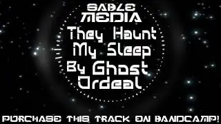 [Dubstep] - Ghost Ordeal - They Haunt My Sleep (Halloween VIP Mix) [Sable Media Release]