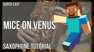 SUPER EASY: How to play Mice on Venus (Minecraft)  by C418 on Alto Sax (Tutorial)