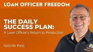 The Daily Success Plan: A Loan Officer's Return to Production