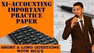XI-Accounting Important Practice Paper || MCQ's With Short and Long Questions || Board Exams 2021 ||
