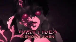 PAST LIVES | Kemono Jihen | &lceil;AMV/EDIT&rfloor;&lceil;4K&rfloor;