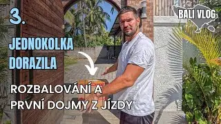 Jednokolka dorazila | Rozbalování a první dojmy | 3. BALI VLOG