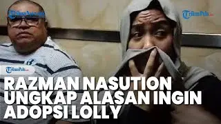 Razman Nasution Ungkap Alasan Ingin Adopsi Lolly: yang Penting Dia Aman