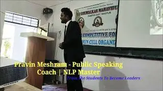 #TraintheStudentsToBecomeLeaders #PublicSpeakingCoach|#NLPMaster #PravinMeshram - #Snehpravin
