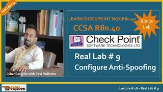 CCSA Video#18 Checkpoint NGX R80 40 With Ravi Malhotra   Real Lab#9   Configure Anti Spoofing