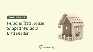 Personalized House-Shaped Window Bird Feeder - Mellowwing Feeder Assembly Tutorial