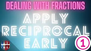 Working with fractions in equations:  Apply the reciprocal early