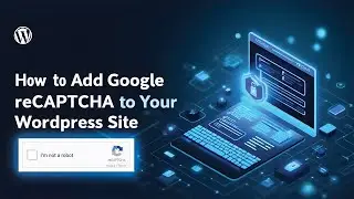 How to Add Google reCAPTCHA to WordPress Site | Technology Tale