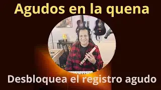 Aprende a tocar agudos en la quena - desbloquea las primeras notas de la tercera octava