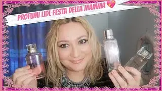 LIDL:PROFUMI PER LA FESTA DELLA MAMMA 💖 2022 #lidl