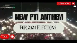 PTI new athem for 2024 election