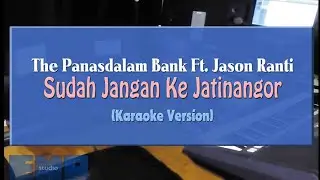 The Panasdalam Bank Ft. Jason Ranti - Sudah Jangan Ke Jatinangor (KARAOKE TANPA VOCAL)