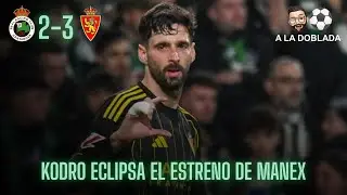 Kenan Kodro eclipsa el estreno de Manex Lozano | Racing 2-3 Zaragoza
