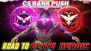 CS RANK SERIOUS RANK PUSH 😎🔥| Rusher 99 | Road To Elite Heroic with Random Player - Free Fire Live!!