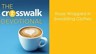 Hope Wrapped in Swaddling Clothes