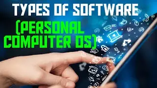 TYPES OF SOFTWARE CLASS-16 (Personal Computer OS)