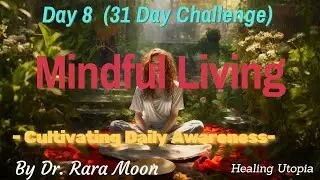 Day 8 Sleep Hypnosis: Mindful Living - Cultivate a daily practice of awareness and presence. 🌼