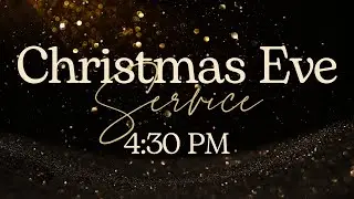 Christmas Eve Service - December 24, 2025 at 4:30PM