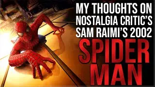 MY Thoughts on Nostalgia Critic's Spider-Man (2002) Video!