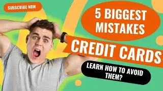 5 Biggest Credit Card Mistakes! How To to Avoid?