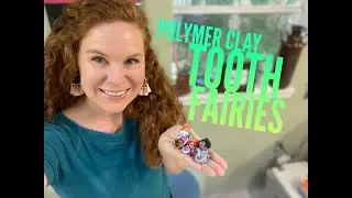 Making Polymer Clay Tooth Fairies with Artist Lisa Ingram