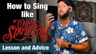 How to Sing Like Chris Stapleton - Lesson and Advice