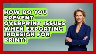 How Do You Prevent Overprint Issues When Exporting InDesign For Print? - Design Tool Unlocked