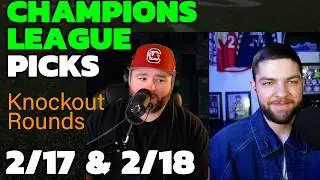 Champions League Picks with Kyle Kirms - February 17th and 18th