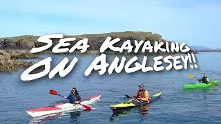 Sea Kayaking Wales | What we're all about! | Anglesey