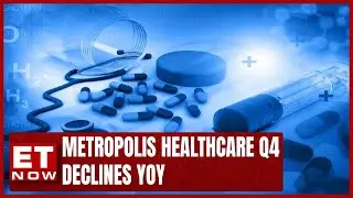 Metropolis Healthcare Q4 Declines YoY | Earnings Trajectory To Improve Ahead? | Ameera Shah Explains