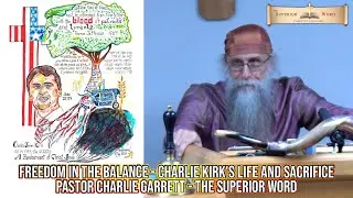Freedom in the Balance- Charlie Kirk's Life & Sacrifice: Pastor Charlie Garrett Superior Word Church