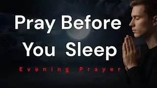 Evening Prayer Before You Sleep | Bedtime Blessings for a Calm Night