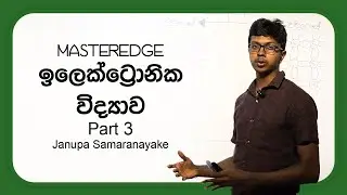 Electronics Part 3 - Janupa Samaranayake