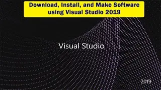 [Free] How to Download, Install and Build exe software using Visual Studio 2019