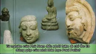 Từ Nghi&ecirc;n Cứu Ph&ugrave; Nam Đến Ph&aacute;t Hiện Di Chỉ &Oacute;c Eo | Đ&oacute;ng G&oacute;p Của Học Giả Paul Pelliot