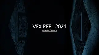 VFX Demo Reel 2021 - Edward Balboa