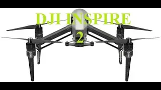 DJI INSPIRE 2  BEST DRONE FOR FILMMAKERS