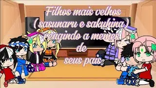 Filhos mais velhos, sasunaru e Sakuhina, reagindo a memes de seus pais