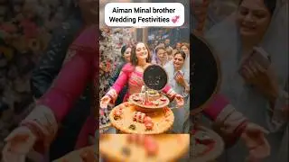 Aiman Manal Brother Wedding 😊💕#aimankhan #aimanminal #weddingsongs #weddingdance #weddingdress