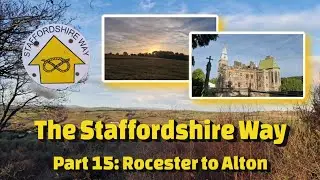 Walking The Staffordshire Way (Part 15) Rocester to Alton