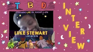 TBD Presents: Luke Stewart (Interview)