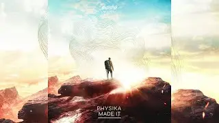 Physika - Made It (Extended Mix)