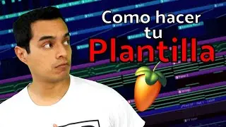 ✅Como HACER TU PLANTILLA en FL STUDIO 21 | FL Studio Tutorial