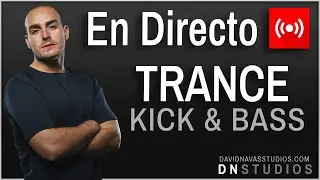 DIRECTO - TRANCE  -  KICK & BASS & ACID - Directo En Producci&oacute;n  [David Navas Estudios]  🎧 ✅