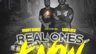 RODDY BANGZ FT. LAZIE LOCZ - REAL ONES KNOW